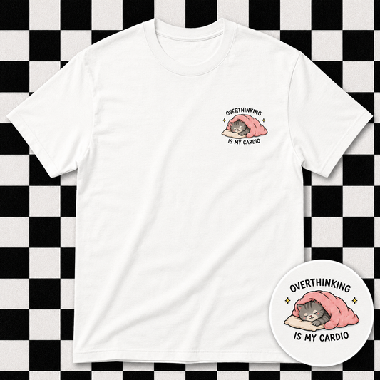 Overthinking Is My Cardio T Shirt