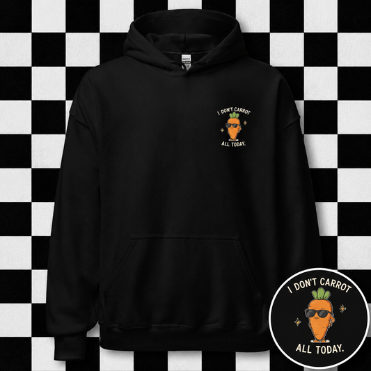 I Don't Carrot At All Today Hoodie