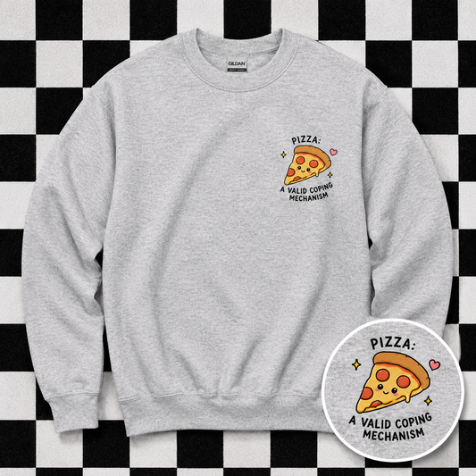 Pizza: A Valid Coping Mechanism Sweatshirt