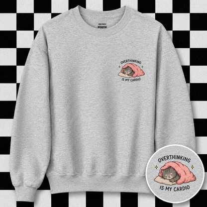 Overthinking Is My Cardio Sweatshirt