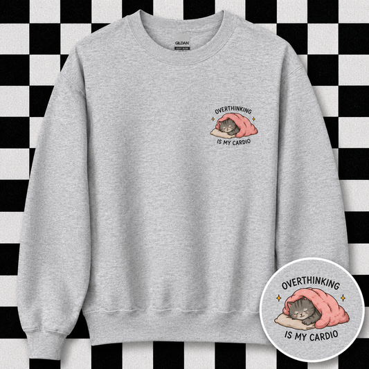 Overthinking Is My Cardio Sweatshirt
