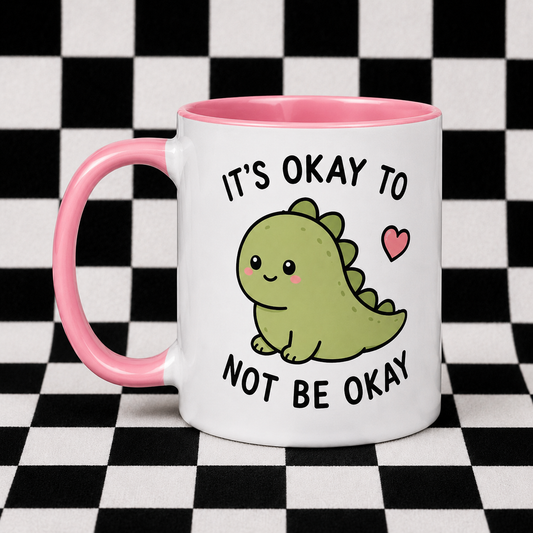 It's Okay To Not Be Okay Mug