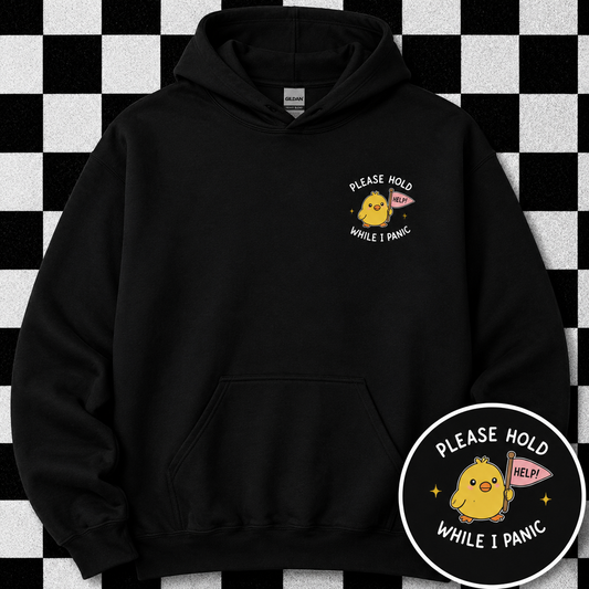 Please Hold While I Panic Hoodie