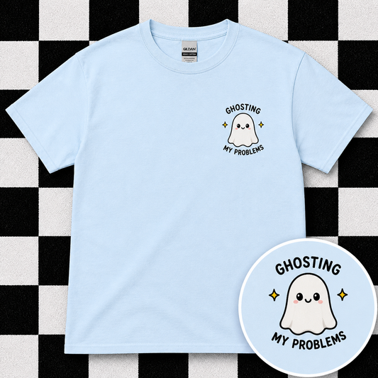 Ghosting My Problems T Shirt