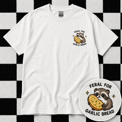 Feral For Garlic Bread T Shirt