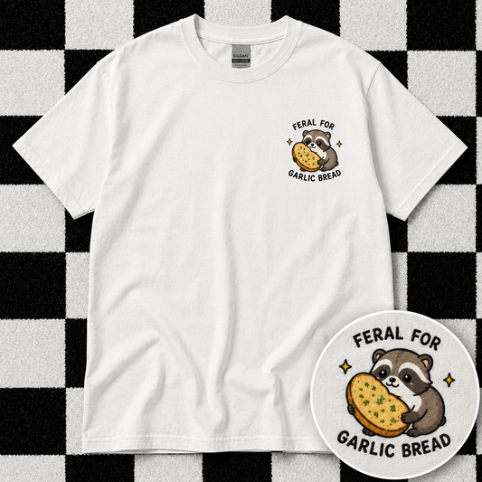 Feral For Garlic Bread T Shirt