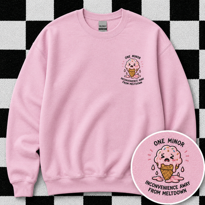 One Minor Inconvenience Away From Meltdown Sweatshirt