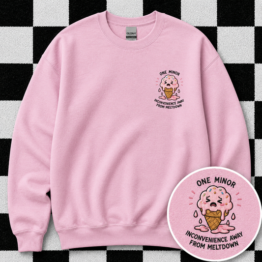 One Minor Inconvenience Away From Meltdown Sweatshirt