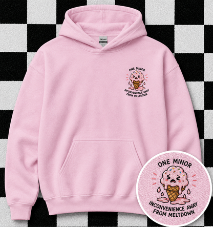 One Minor Inconvenience Away From Meltdown Hoodie